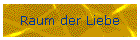 Raum der Liebe